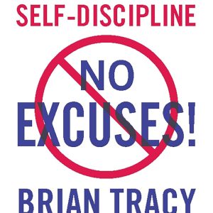No Excuses!: The Power of Self-Discipline