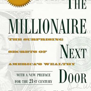 The Millionaire Next Door: The Surprising Secrets of America’s Wealthy